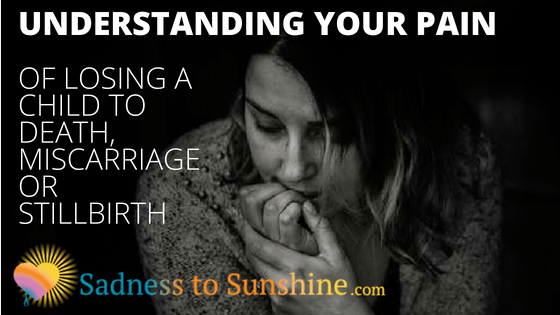 understanding your pain of losing a child by death miscarriage or stillbirth